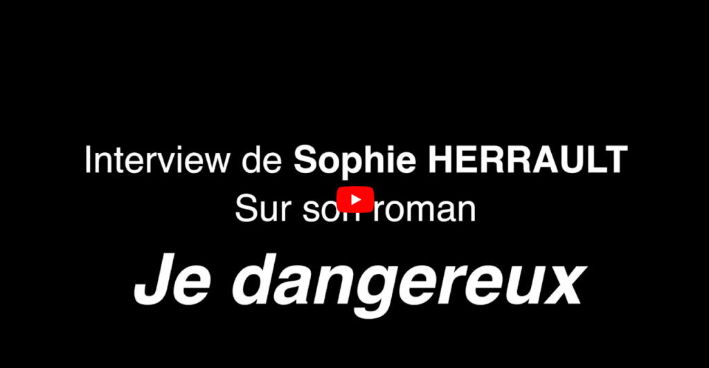 ITW Sophie Herrault - Je dangereux