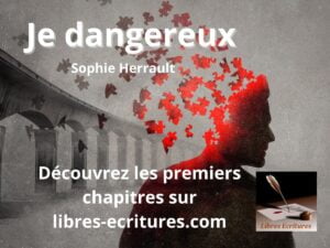 Libres Écritures - Je Dangereux (Sophie Herrault)