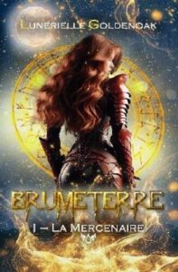 Brumeterre - T1 La mercenaire (Lunerielle GOLDENOAK)