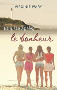 Et juste après le bonheur (Virginie WARY)