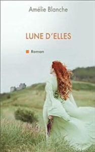 Lune d'elles (Amélie BLANCHE)