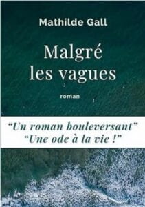 Malgré les vagues (Mathilde GALL)