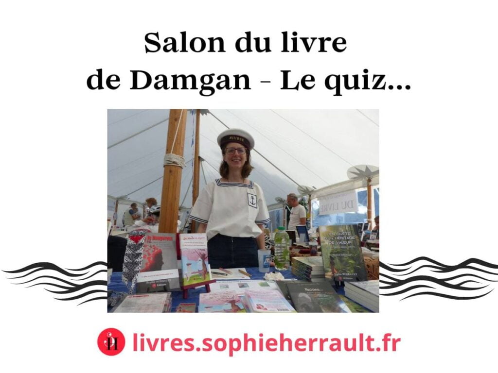 Quiz Salon du livre de Damgan 2024 avec la romancière Sophie Herrault et ses livres inspirants (romans de développement personnel) : Les amants de lumière ; Je dangereux ; En quête d'un héritage de valeur