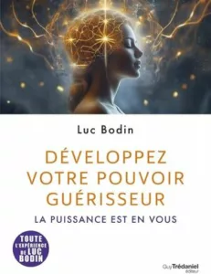 Développer votre pouvoir guérisseur (Luc BODIN)