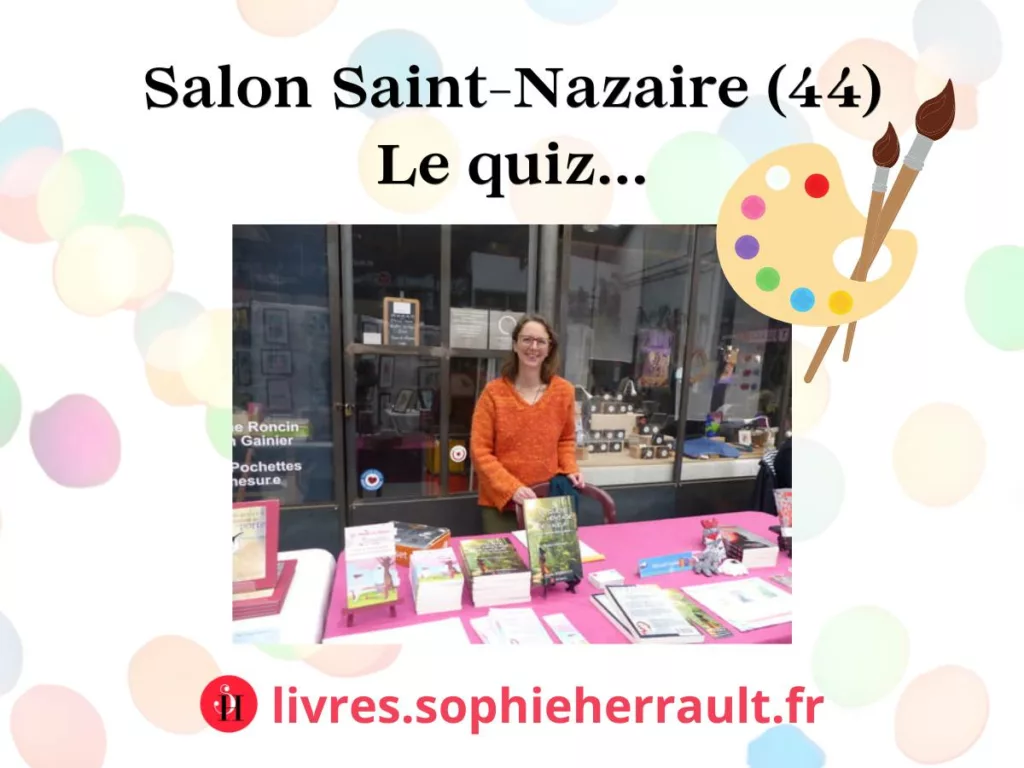 Quiz salon du livre de Saint Nazaire 10.2024 avec Sophie Herrault)