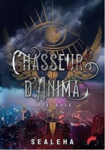 Chasseurs d'Anima - Intégrale (SEALEHA)