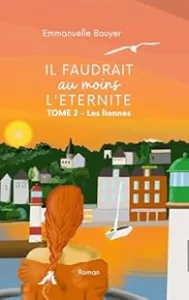 Il faudrait au moins l'éternité T2 Les lionnes (Emmanuelle BOUYER)