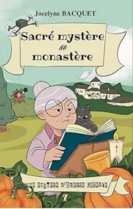 Sacré mystère au monastère - Une enquête d'Odette Lefèvre T7 (Jocelyne BAQUET)