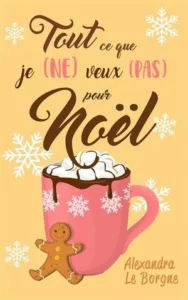 Tout ce que je NE veux PAS pour Noel (Alexandra LE BORGNE)