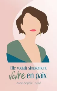 Elle voulait simplement vivre en paix (Anne-Sophie LORIOT)