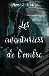 Les aventuriers de l'ombre (Sélène ARTFEDER)