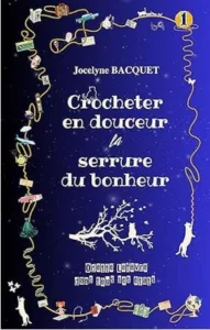 Crocheter en douceur la serrure du bonheur T1 Odette de sa naissance à son mariage (Jocelyne BACQUET)