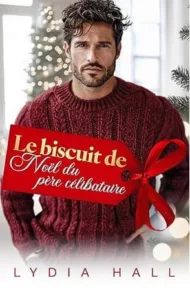 Le biscuit de Noël du père célibataire T3 Les coeurs en vacances (Lydia HALL)