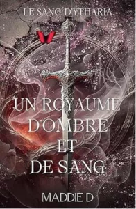 Le sang d'Ytharia T1 Un royaume d'ombre et de sang (Maddie D.)