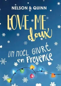 Love me doux, un Noël givré en Provence (Sandra NELSON & Alice QUINN)