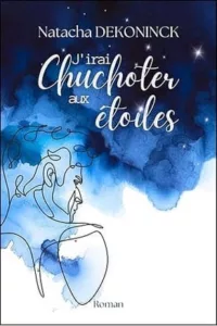 J'irai chuchoter aux étoiles (Natacha DEKONINCK)