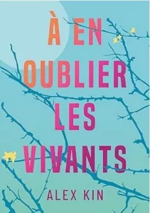 A en oublier les vivants (Alex KIN)