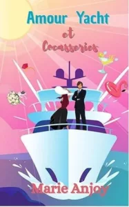 Amour, yacht et cocasseries (Marie ANJOY)