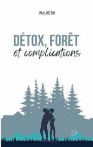 Détox, forêt et complications (Pauline EIO)