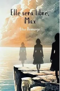 Elle sera libre, Max (Elise DEMANGE)