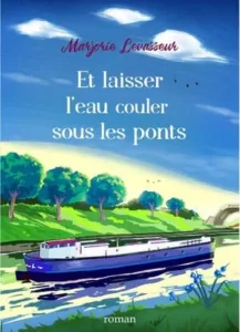 Et laisser l'eau couler sous les ponts (Marjorie LEVASSEUR)