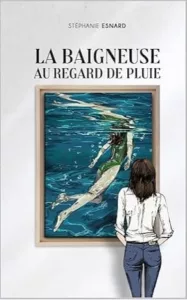 La baigneuse au regard de pluie (Stéphanie ESNARD)