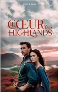 Le coeur des Highlands (Aurélie SWAN)