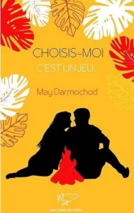 Choisis-moi c'est un jeu (May DARMOCHOD)