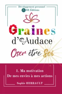 Graines d'audace T1 Ma motivation - De mes envies à mes actions (Sophie HERRAULT)