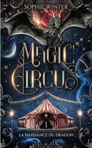 Magic circus T1 La naissance du dragon (Sophie WINTER)