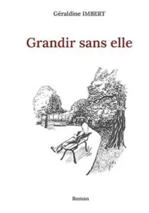 Grandir sans elle (Géraldine IMBERT)