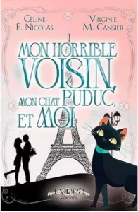 Mon horrible voisin, mon chat Puduc, et moi (Céline E. NICOLAS et Virginie M. CANSIER)