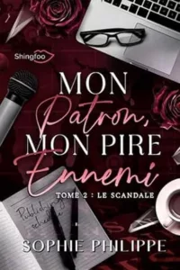 Mon patron, mon pire ennemi T2 Le scandale (Sophie PHILIPPE)