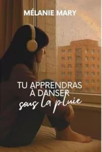 Tu apprendras à danser sous la pluie (Mélanie MARY)