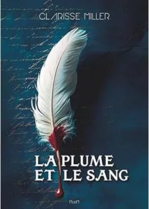 La plume et le sang (Clarisse MILLER)