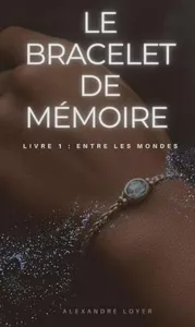 Le bracelet de mémoire (Alexandre LOYER)