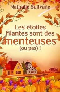 Les étoiles filantes sont des menteuses (ou pas) (Nathalie SULIVANE)