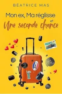 Mon ex, ma réglisse et une seconde chance (Béatrice MAS)