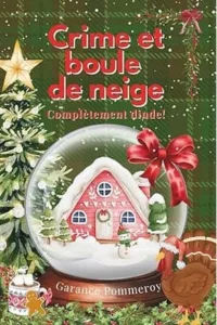 Crime et boule de neige, Complètement dinde (Garance POMMEROY)