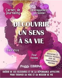 Découvrir un sens à sa vie (Peggy EBRING)