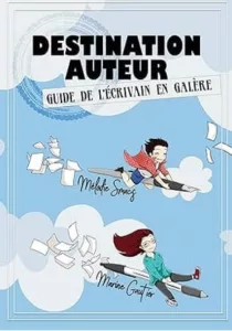 Destination auteur, Guide de l'écrivain en galère (Mélodie SMACS et Marine GAUTIER)