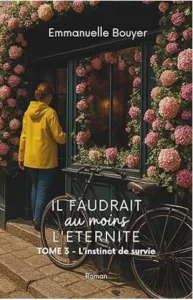 Il faudrait au moins l'éternité T3 L'instinct de survie (Emmanuelle BOUYER)