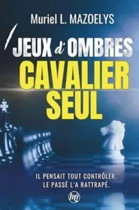 Jeux d'ombres, cavalier seul (Muriel L. MAZOELYS)