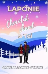 Laponie chocolat chaud et toi (Carole LABORDE-SYLVAIN)