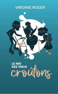 Le nid des vieux croûtons (Virginie ROGER)