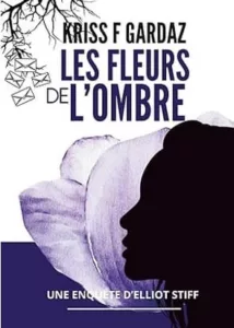 Les fleurs de l'ombre (Kriss F GARDAZ)