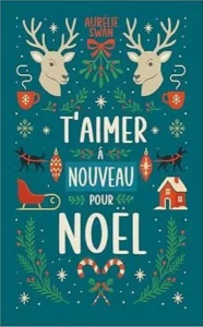 T'aimer à nouveau pour Noël (Aurélie SWAN)