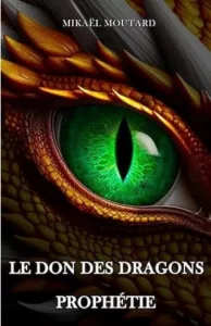 Le don des dragons T3 Prophétie (Mikaël MOUTARD)